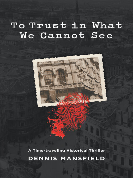Title details for To Trust in What We Cannot See by Dennis Mansfield - Available